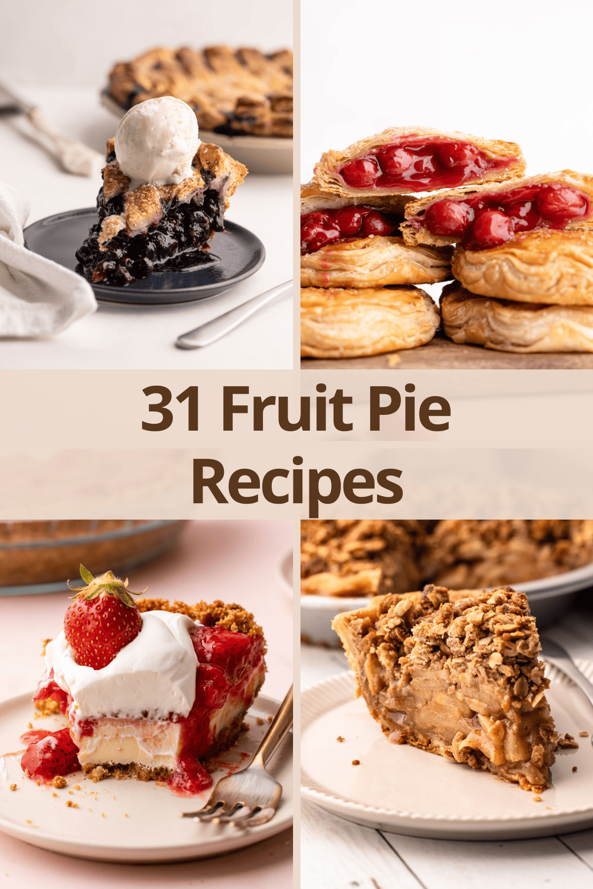 Four different fruit pies displayed in a collage with the text '31 Fruit Pie Recipes' in the center.